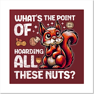 Existential Squirrel: "What's the Point of Hoarding All These Nuts?" Posters and Art